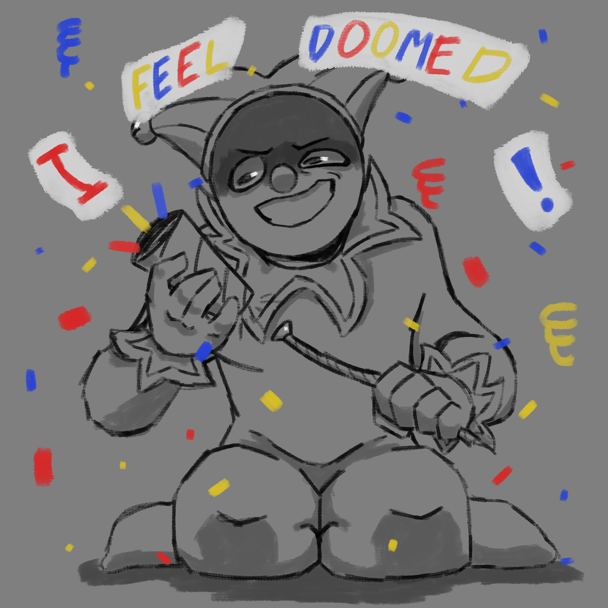 Laugh through the Doom (2025). A mostly black and white illustration of a jester. They're kneeling on the ground, tugging on a party popper. Their face is one of strained and frustrated happiness. There is red, yellow, and blue confetti around them, coming from the part popper. There are also banners, reading out I FEEL DOOMED.